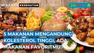 5 Makanan Mengandung Kolesterol Tinggi, Ada Makanan Favoritmu?