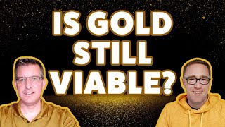 Is Gold Still Viable?