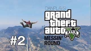 DanPlays: GTA5 - Messin' Round #2