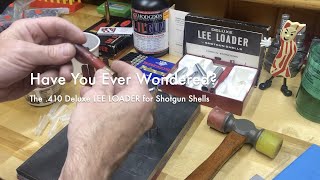 Have You Ever Wondered? The .410 Deluxe LEE LOADER for Shotgun Shells