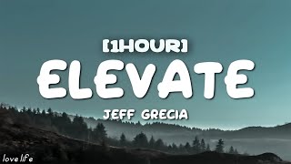 Jeff Grecia - Elevate (Lyrics) [1hour] | Imagine Dragons, Taylor Swift, Miley Cyrus