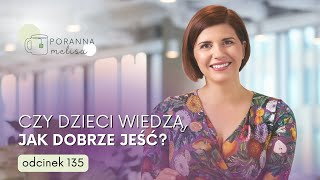 #PorannaMelisa 135: Czy dzieci wiedzą, jak dobrze jeść?