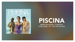 ‎Maria Becerra, Chencho Corleone, Ovy On The Drums - Piscina [ Letra/Lyrics ]