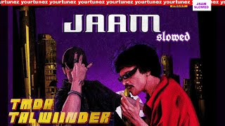 JAAM - Talwiinder x TMDA (slowed reverb)