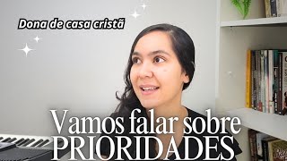 Vamos falar sobre PRIORIDADES || Dona de Casa Cristã