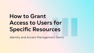 How to Grant Access to Users for Specific Resources