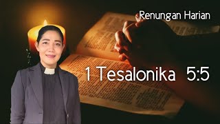 Renungan Harian Selasa,16 Juli 2024 1 Tesalonika  5:5