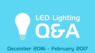 LED Lighting Q&A - Winter 2017