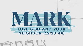 Love God and Your Neighbor (Mark 12:28-44) | Pastor Tyler Warner