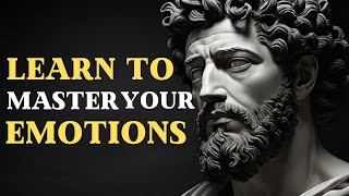 CONTROL YOUR EMOTIONS WITH 10 STOIC SECRETS