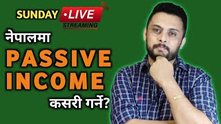 नेपालमा Passive Income कसरी गर्ने - Ep 6