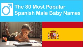 Top 30 Most Popular Male Baby Names In Spain