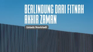 KIAT BERLINDUNG DARI FITNAH AKHIR ZAMAN I Ustadz Novtriadi