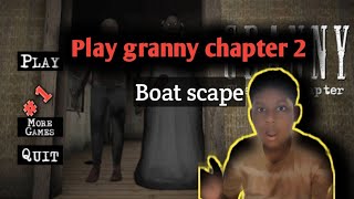 I Playing Granny chapter 2. (Boat scape) part 1.