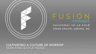 Cultivating a Culture of Worship | Sean King and Kyla Hedge