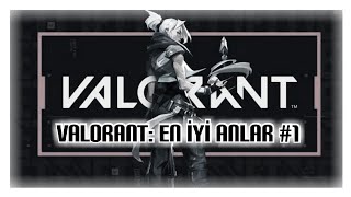 VALORANT | EN İYİ ANLAR #1