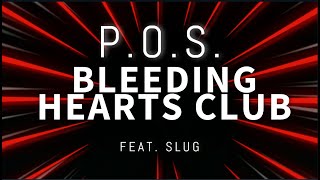 P.O.S. - "Bleeding Hearts Club" | Feat SLUG [Lyrics]| Showroom Partners Entertainment