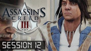 Session 12: Assassin's Creed 3 Play Through (ONS1AUGH7 HD III LP CAMPAIGN)