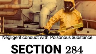 SECTION - 284 | Negligent Conduct With Respect To Poisonous Substance | PPC 1860 IPC 1860 URDU HINDI