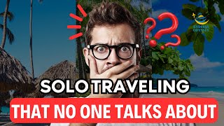 ADVANTAGES of TRAVELING SOLO | Things YOU Should Avoid