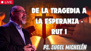 De la Tragedia a la Esperanza   Rut 1   Ps  Sugel Michelén