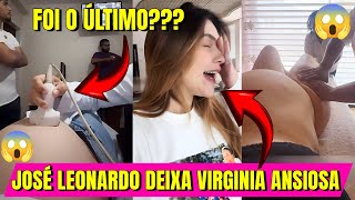 José Leonardo Deixa Virginia Super Ansiosa!!!