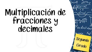 Multiplicación de fracciones y decimales - Segundo de Secundaria