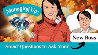 Managing Up: Smart Questions to Ask Your New Boss