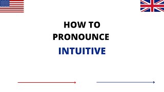 How To Pronounce INTUITIVE Correctly In English | INTUITIVE Pronunciation | How To Say INTUITIVE