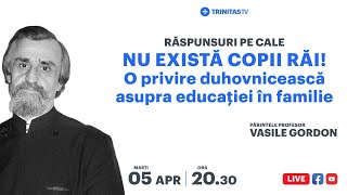 🔴 „Nu există copii răi - o privire duhovnicească asupra educației în familie” Pr. Vasile Gordon