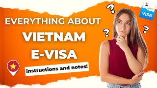 Everything about Vietnam E-visa, instructions and notes!