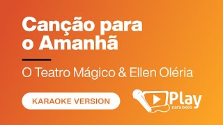 O Teatro Mágico & Ellen Oléria - Canção para o Amanhã - Karaoke 🎤 PlayKaraoke Instrumental