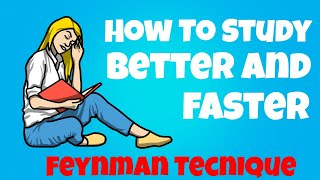 How to Study Faster And More Effectively With The Feynman Technique