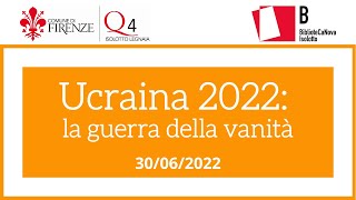 Ucraina 2022: la guerra delle vanità