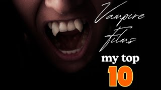 My Top 10 Vampire Movies