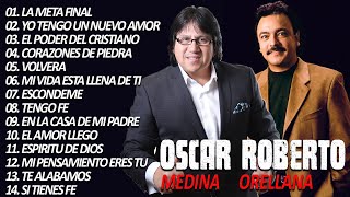 OSCAR MEDINA y ROBERTO ORELLANA SUS MEJORES ÉXITOS DE ADORACIÓN CRISTIANA - LO MEJOR DE LO MEJOR