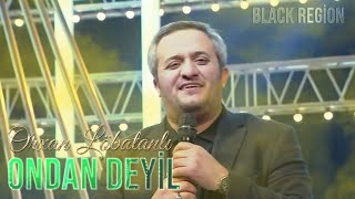 Orxan Lokbatanli - Ondan Deyil (2024  Remix Black Region)