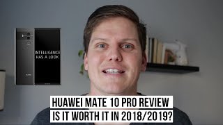 Huawei Mate 10 Pro Review // Is it worth it in 2018 / 2019?