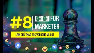 #8 Excel for Marketer Làm chủ thao tác với cột và dòng