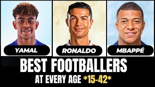 BEST FOOTBALLERS AT EVERY AGE 15-42! 😱🔥 | FT. Yamal, Mbappe, Ronaldo