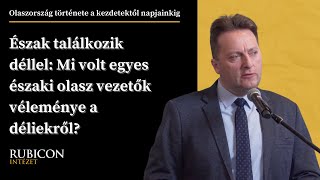 Mi volt egyes északi olasz vezetők véleménye a déliekről? - Olaszország története: könyvbemutató