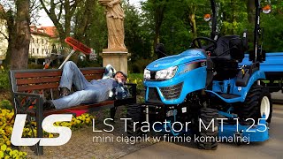 LS Tractor w firmie komunalnej - LS MT 1.25 - mini ciągnik do prac porządkowych :: LS-Traktor.pl