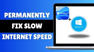 Permanently Fix Slow Internet Speed On Windows Computer