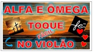 Alfa e Ômega - Como tocar no Violao - Iniciante