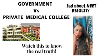 GOVERNMENT VS PRIVATE MEDICAL COLLEGE. Do low neet score matters? My personal review..