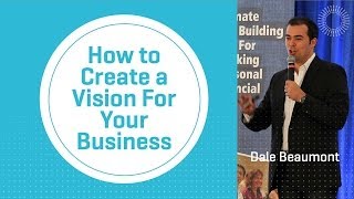 How to Create a Vision For Your Business