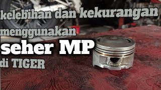 menggunakan seher mp di motor tiger kekurang dan kelibahan ??