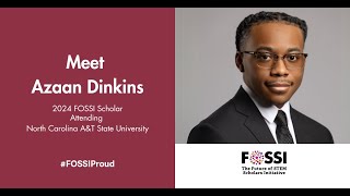 2024 FOSSI Scholar, Azaan Dinkins, Discusses the Importance of STEM