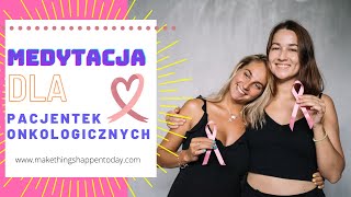 Medytacja dla pacjentek onkologicznych | ❤️ |