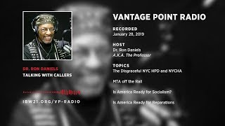 Dr Ron Daniels and callers discuss the Disgraceful NYC HPD and NYCHA, MTA, Reparations and Socialism